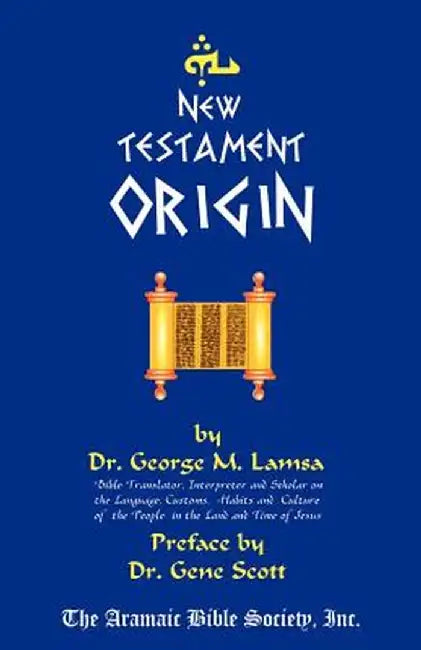 New Testament Origin by M. George Lamsa