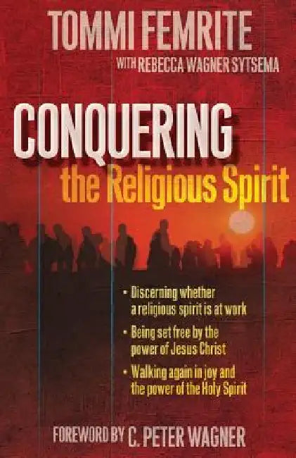 Conquering the Religious Spirit by Rebecca Wagner Sytsema