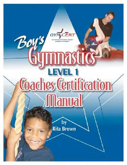 Boy's Gymnastics: Level 1 Coaches Certification Manual by Rita Brown