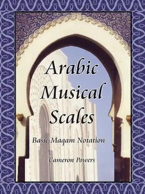 Arabic Musical Scales: Basic Maqam Notation by Cameron Powers