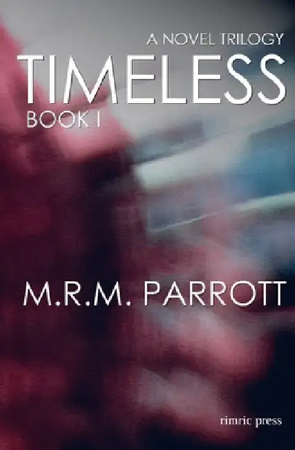 Timeless: Book I by Parrott, M. R. M.