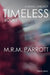 Timeless: Book I by Parrott, M. R. M.