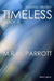Timeless: Book III by Parrott, M. R. M.