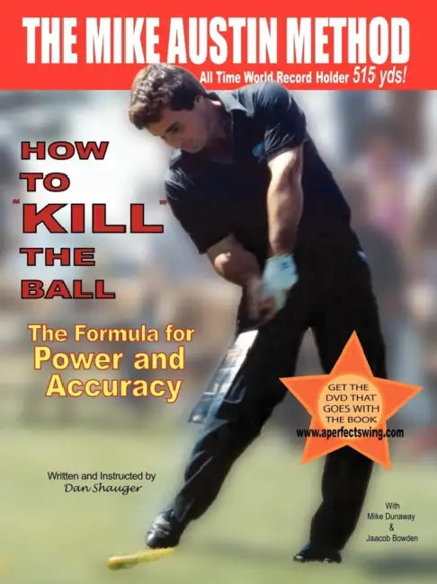 How to KILL The Ball: The Formula for Power and Accuracy by Daniel Robert Shauger
