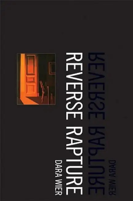 Reverse Rapture by Dara Wier