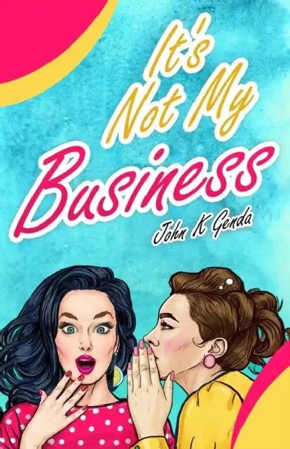 It's Not My Business by John K. Genda