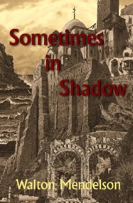 Sometimes in Shadow by Walton Mendelson