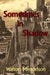 Sometimes in Shadow by Walton Mendelson