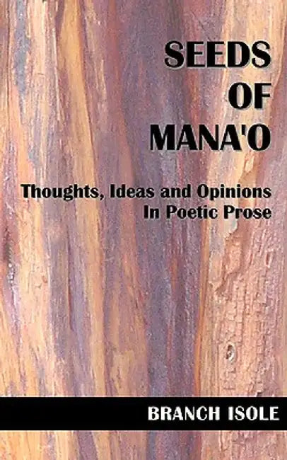 Seeds of Mana'o by Branch Isole