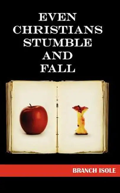 Even Christians Stumble and Fall by Branch Isole