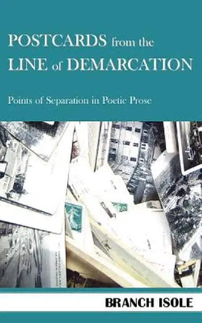Postcards from the Line of Demarcation by Branch Isole