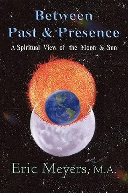 Between Past & Presence by Eric A. Meyers