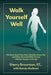 Walk Yourself Well: Eliminate Back Pain, Neck, Shoulder, Knee, Hip and Other Structural Pain Forever-Without Surgery or Drugs by Sherry Brourman