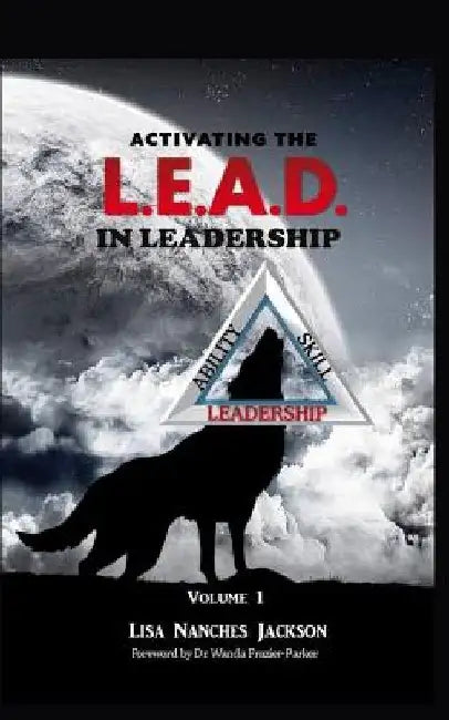 Activating the L.E.A.D. in Leadership by Lisa Nanches Jackson