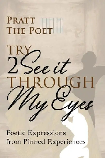 Try 2 See It Through My Eyes by Pratt The Poet