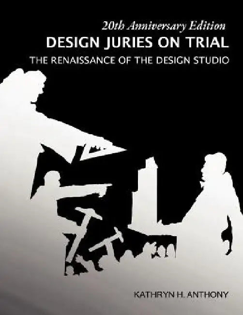 Design Juries on Trial. 20th Anniversary Edition: The Renaissance of the Design Studio by Kathryn H. Anthony