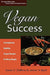 Vegan Success: Scrumptious, Healthy Vegan Recipes for Busy People by Susan Daffron, James H. Byrd, Susan C. Daffron
