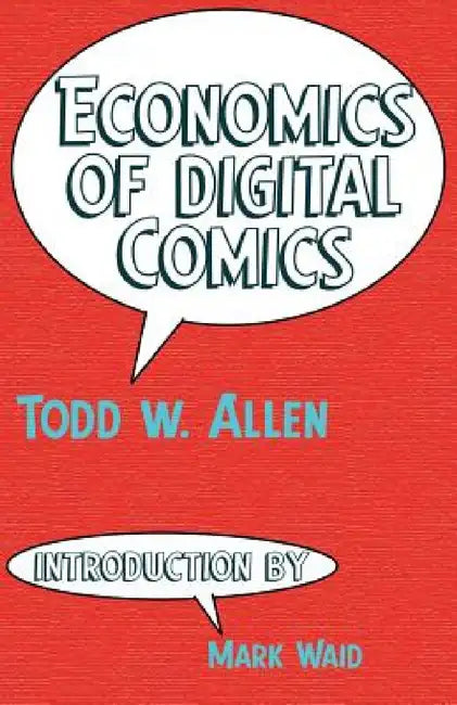 Economics of Digital Comics by Todd W. Allen, Mark Waid