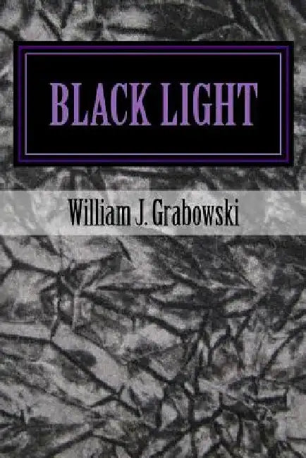 Black Light: Perspectives on Mysterious Phenomena by William J. Grabowski