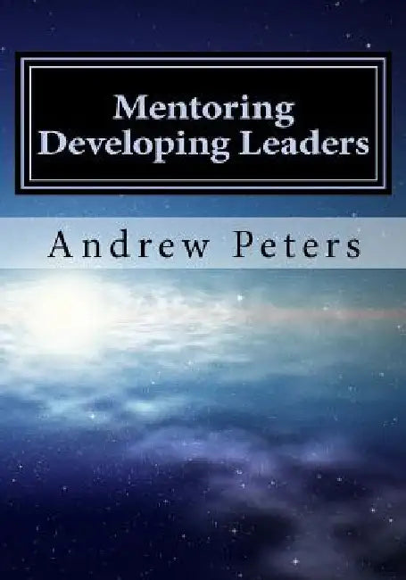 Mentoring Developing Leaders by Andrew Peters Faim