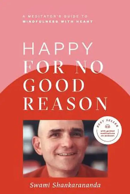 Happy for No Good Reason by Swami Shankarananda