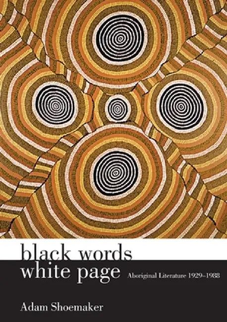 Black Words White Page: Aboriginal Literature 1929-1988 by Adam Shoemaker