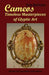 Cameos: Timeless Masterpieces of Glyptic Art: Revised and Expanded 2nd Edition by Arthur L. Comer Jr