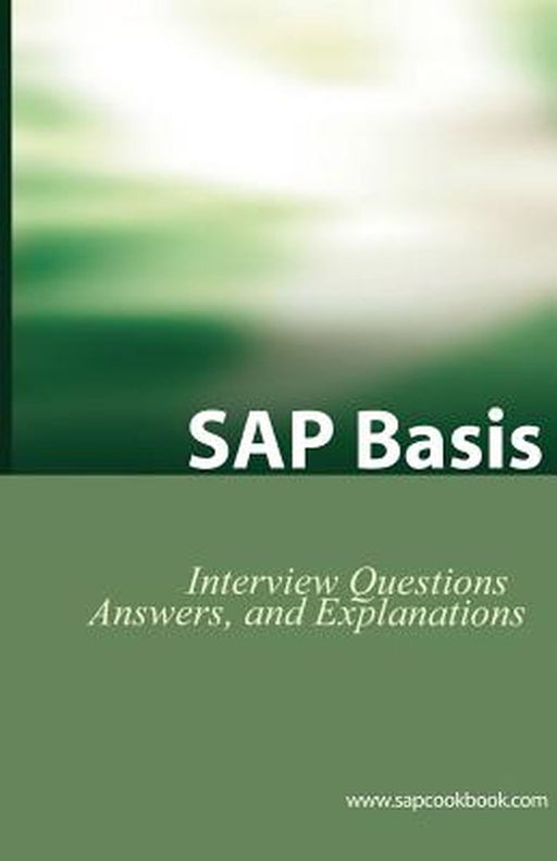 SAP Basis Certification Questions: Basis Interview Questions, Answers, and Explanations by Stewart, Jim