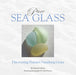 Pure Sea Glass: Discovering Nature's Vanishing Gems by Richard Lamotte