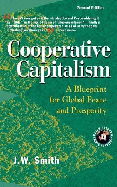 Cooperative Capitalism: A Blueprint for Global Peace and Prosperity -- 2nd Editon Hbk by Jw Smith, J. W. Smith