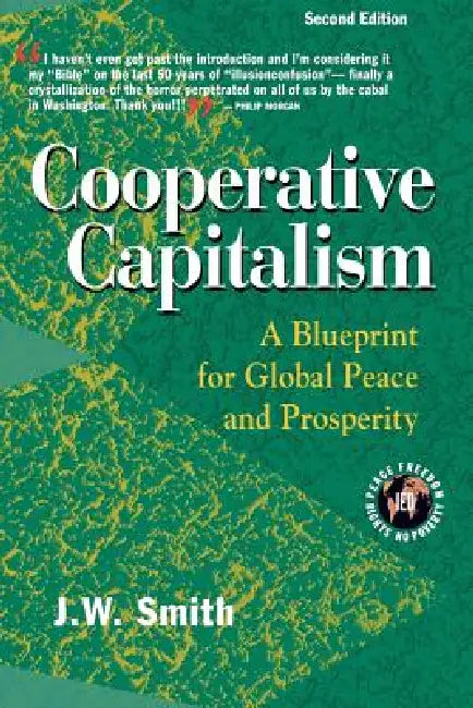 Cooperative Capitalism: A Blueprint for Global Peace and Prosperity -- 2nd Editon Pbk by Jw Smith