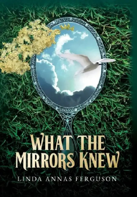 What the Mirrors Knew by Ferguson, Linda Annas