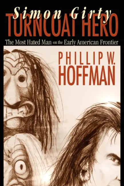 Simon Girty: Turncoat Hero by Phillip W. Hoffman