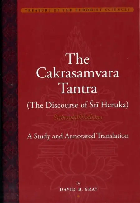 The Cakrasamvara Tantra - The Discourse by David Gray