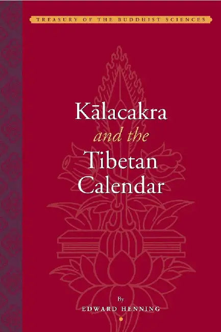 Kalacakra and the Tibetan Calendar by Edward Henning