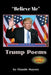 believe Me - Trump Poems Volume One by Claude Mayers