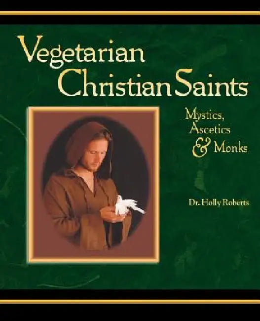 Vegetarian Christian Saints by Holly H. Roberts