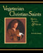 Vegetarian Christian Saints by Holly H. Roberts