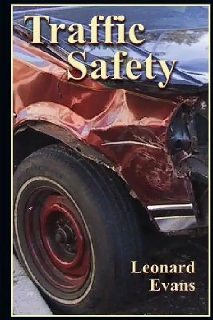 Traffic Safety by Leonard Evans