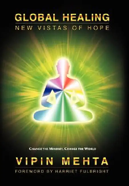 Global Healing: New Vistas of Hope by Vipin Mehta, Harriet Fulbright, Ravé Mehta