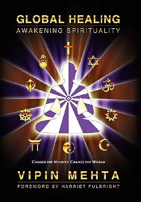 Global Healing: Awakening Spirituality by Vipin Mehta, Harriet Fulbright, Rave' Mehta