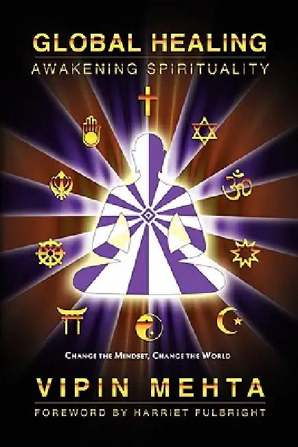 Global Healing: Awakening Spirituality by Vipin Mehta, Harriet Fulbright, Rave' Mehta