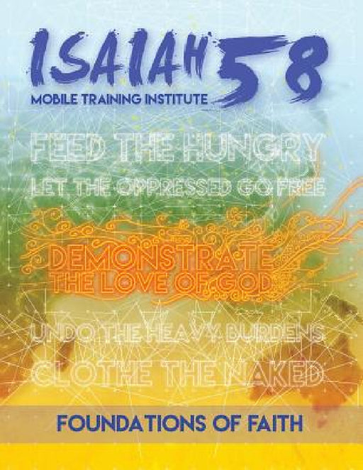 Foundations of Faith: Isaiah 58 Mobile Training Institute by Teresa Skinner, Gordon Skinner, Agnes I. Numer