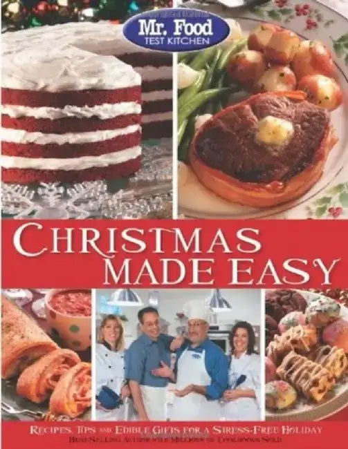 Mr. Food Test Kitchen Christmas Made Easy: Recipes, Tips and Edible Gifts for a Stress-Free Holiday by MR Food Test Kitchen