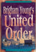 Brigham Young's United Order: A Contextual Interpretation, Volume 1, Main Presentation by Kent W. Huff