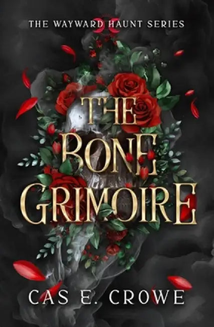 The Bone Grimoire by Cas E. Crowe