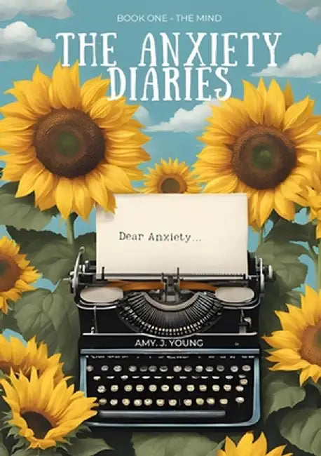 The Anxiety Diaries: Book One - The Mind by Amy J. Young