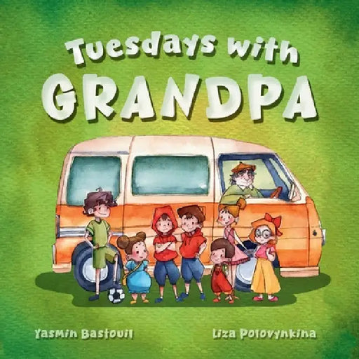Tuesdays with Grandpa by Yasmin Bastouil, Liza Polovynkina