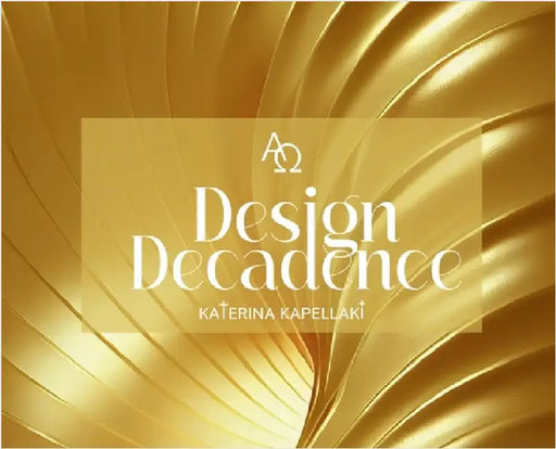 Design Decadence A Ω by Kapellaki, Katerina