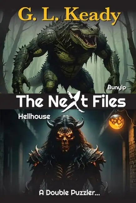 Bunyip and Hellhouse: The Next Files by G. L. Keady